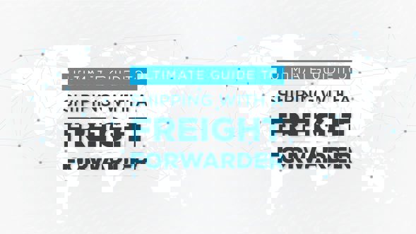 Ultimate Guide to Shipping with a Freight Forwarder