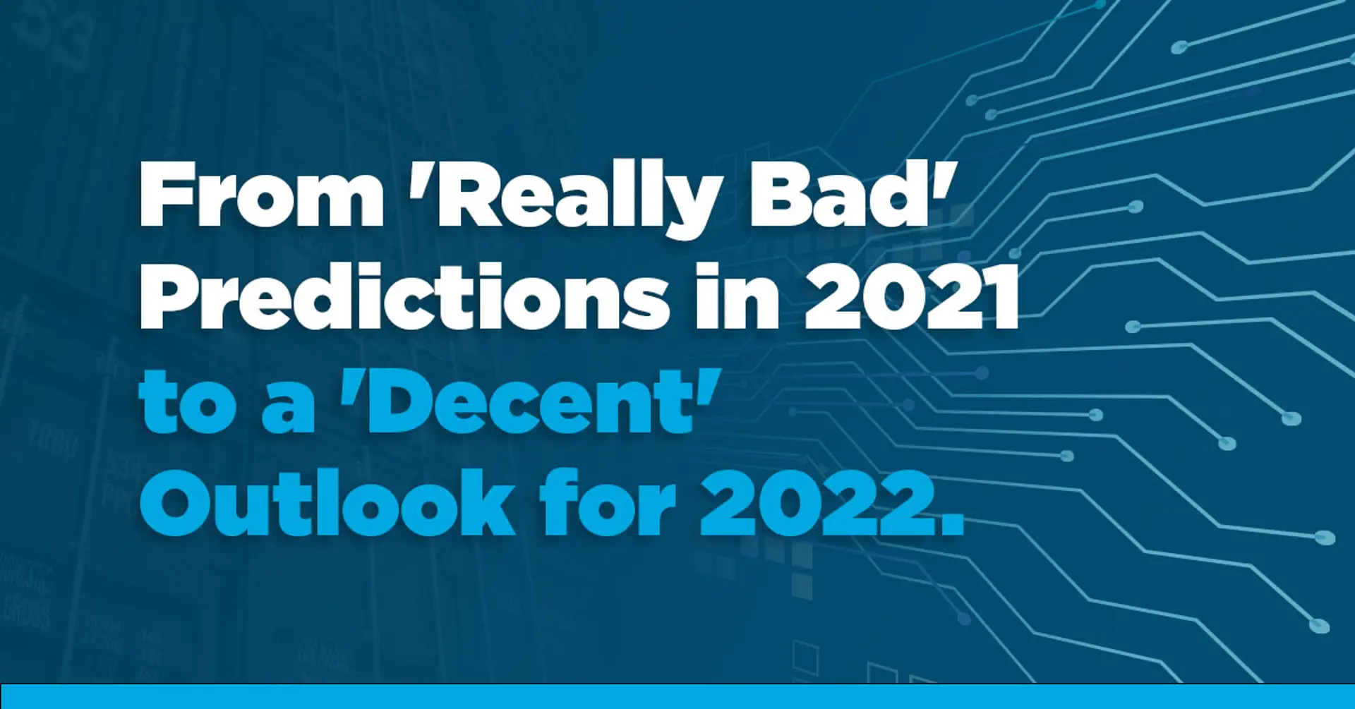 From Really Bad Predictions in 2021 to a decent outlook for 2022