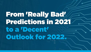 From 'Really Bad' Predictions in 2021 to a 'Decent' Outlook for 2022