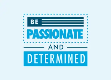 Be Passionate And Determained