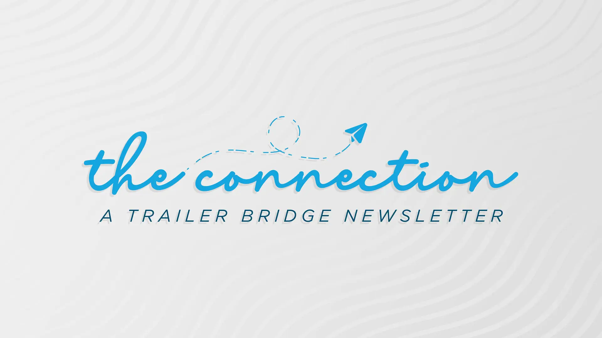 The connection: a Trailer Bridge newsletter